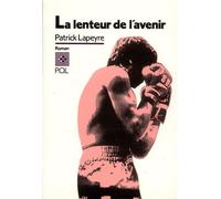 La Lenteur de l'avenir - Patrick Lapeyre - P.o.l. - broché - Livre