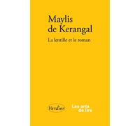 La lentille et le roman - Maylis de Kerangal - Verdier - broché - Essai