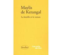La lentille et le roman - Maylis De Kerangal - Verdier - broché - Essai