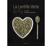La Lentille Verte du Puy 40 recettes d'Aurélien et Aurélie Vidal - Jean-René Mestre - Hauteur D'homme - broché - Guide
