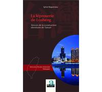La léproserie de Losheng Témoin de la construction identitaire de Taiwan - Sylvie Ragueneau - Academia Eds - broché - Essai