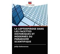LA LEPTOSPIROSE DANS LES FACETTES HISTORIQUES ET MODERNES DU PARADIGME SCIENTIFIQUE
