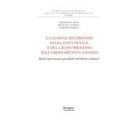 La lesione dei principi di legalità penale e del giusto processo nell'ordinamento canonico. Quali ripercussioni giuridiche nel diritto italiano?