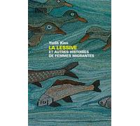 La lessive et autres histoires de femmes migrantes - Yudit Kiss - D'en Bas - broché - Nouvelles