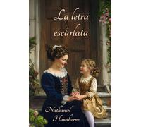 La letra escarlata: (Traducido al español en 2026 conservando el estilo del autor y la calidad literaria del texto)