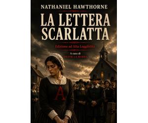 LA LETTERA SCARLATTA: Edizione ad Alta Leggibilità