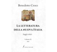 La letteratura della nuova Italia: Saggi critici | Volume III (1914)