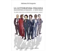 La letteratura italiana raccontata ai ragazzi… e non solo! La prima storia della letteratura non politically correct