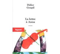 La lettre à Anna - Didier Goupil - Fayard - broché - Roman