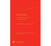 La Lettre Au Carrefour Des Genres Et Des Traditions - Du Moyen Age Au Xviie Siècle