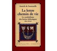 Annick de Souzenelle – La Lettre, chemin de vie – Le symbolisme des lettres hébraïques