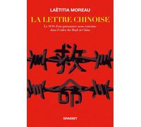 La Lettre chinoise Le SOS d'un prisonnier nous entraîne dans l'enfer du Made in China - Laëtitia Moreau - Grasset - broché - Essai