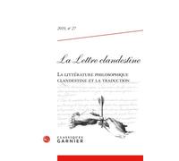 La Lettre clandestine La littérature philosophique clandestine et la traduction 2019 - Pierre François Moreau - Classiques Garnier - broché - Revue