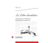 La Lettre clandestine Le baron d'Holbach et la littérature clandestine 2014 - Pierre François Moreau - Classiques Garnier - broché - Revue