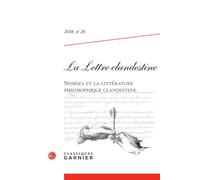 La Lettre clandestine Spinoza et la littérature philosophique clandestine 2018 - Pierre François Moreau - Classiques Garnier - broché - Revue