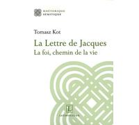 La Lettre de Jacques: La foi, chemin de la vie
