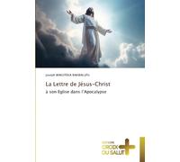 La Lettre de Jésus-Christ: à son Eglise dans l’Apocalypse