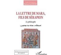 La lettre de Mara, fils de Sérapion Mara bar Serapion (Auteur), Isa Yusuf Afram (Auteur), Ephrem-Isa Yousif (Traduction)