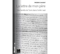 La lettre de mon père: Une famille de Tunis dans l'enfer nazi