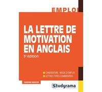 La lettre de motivation en anglais: candidature : mode d'emploi et lettres types commentées