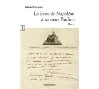 La lettre de Napoléon à sa sœur Pauline sur le pont du Northumberlan D'août à octobre 1815 - Gérald Cursoux - Complicites Eds - broché - Récit