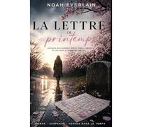 La lettre du printemps: Chaque printemps, elle reçoit une lettre. Le problème, c’est que l’homme qui l’écrit est mort depuis trente ans.