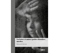 La lettre et autres petites histoires moches - Marguerite Germain - Publibook - broché - Nouvelles