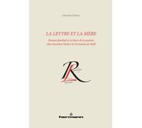 La lettre et la mère Roman familial et écriture de la passion chez Suzanne Necker et Germaine de Staël - Catherine Dubeau - Hermann - broché - Essai