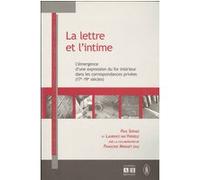 La Lettre Et L'intime : L'émergence D'une Expression Du For Intérieur Dans Les Correspondances Privées (17e Et 19e Siècles)