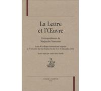 La Lettre Et L'oeuvre - Correspondances De Marguerite Yourcenar
