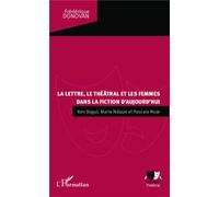 La lettre, le théâtral et les femmes dans la fiction d'aujourd'hui Ken Bugul, Marie NDiaye et Pascale Roze - Frédérique Donovan - L'harmattan - broché - Etude