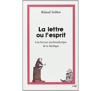 La lettre ou l'esprit - Une lecture psychanalytique de la théologie