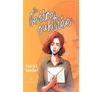 La lettre oubliée - Patrick Gauchot - Le Lys Bleu - broché - Roman