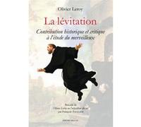 La lévitation - Contribution historique et critique à l‘étud Olivier Leroy (Auteur), François Angelier (Préface)
