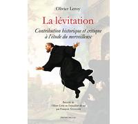 La Lévitation - Contribution Historique Et Critique À L?Étude Du Merveilleux