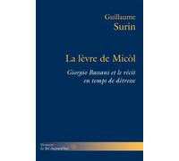 La lèvre de Micòl Giorgio Bassani et le récit en temps de détresse - Guillaume Surin - Hermann - broché - Essai