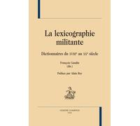 La lexicographie militante Dictionnaires du XVIIIème au XXème siècle - François Gaudin - Honore Champion - broché - Essai