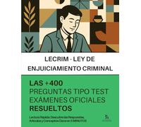 La LEY DE ENJUICIAMIENTO CRIMINAL (LECrim) : RESUELTAS PASO a PASO + 400 preguntas de EXÁMENES OFICIALES del Ministerio de Justicia: Descubre Respuestas, Artículos y Conceptos Clave en 5 MINUTOS.