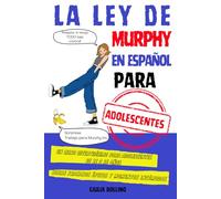 La Ley de Murphy en Español para Adolescentes: Un libro divertidísimo para adolescentes de 12 a 16 años sobre fracasos épicos y momentos incómodos