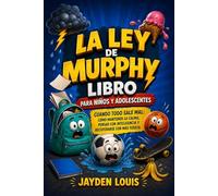 LA LEY DE MURPHY LIBRO PARA NIÑOS Y ADOLESCENTES: “Cuando todo sale mal: Cómo mantener la calma, pensar con inteligencia y recuperarse con más fuerza.