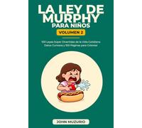 La Ley de Murphy para Niños - Volume 2: 100 Leyes Súper Divertidas de la Vida Cotidiana con Datos Curiosos - Un Libro de Humor para Toda la Familia