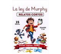 La ley de Murphy Relatos cortos: Una divertida y inspiradora fantasía sobre la amistad, los errores y el valor para afrontar cualquier situación cuando las cosas salen mal.