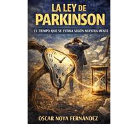 LA LEY DE PARKINSON: EL TIEMPO QUE SE ESTIRA SEGÚN NUESTRA MENTE