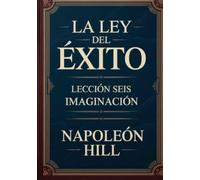 La ley del éxito - Lección seis IMAGINACIÓN (traducido)