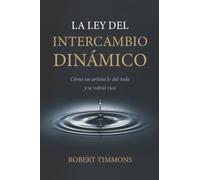 LA LEY DEL INTERCAMBIO DINÁMICO: Cómo un artista lo dió todo y se volvió rico