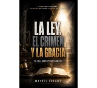 LA LEY, EL CRIMEN Y LA GRACIA: La Biblia como expediente judicial