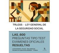 La Ley General de la Seguridad Social (TRLGSS) y sus Reglamentos para Oposiciones: RESUELTAS Paso a Paso + de 600 preguntas tipo test basadas en exámenes oficiales.