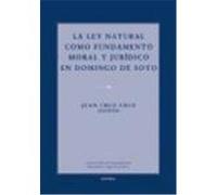 La Ley Natural Como Fundamento Moral Y Juridico En Domingo De Soto Juan Cruz Cruz (Auteur)