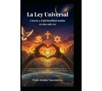 La Ley Universal: Ciencia y Espiritualidad unidas en una sola voz
