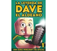 La Leyenda De Dave El Aldeano 1: Un Minecraft Libro No Oficial